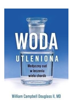 Woda utleniona - medyczny cud w leczeniu wielu...