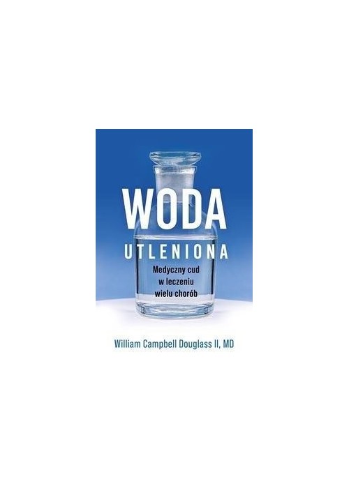 Woda utleniona - medyczny cud w leczeniu wielu...