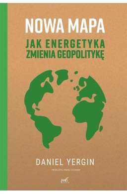 Nowa mapa. Jak energetyka zmienia geopolitykę