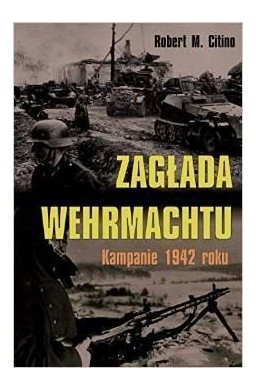 Zagłada Wehrmachtu. Kampanie 1942 roku