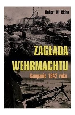 Zagłada Wehrmachtu. Kampanie 1942 roku