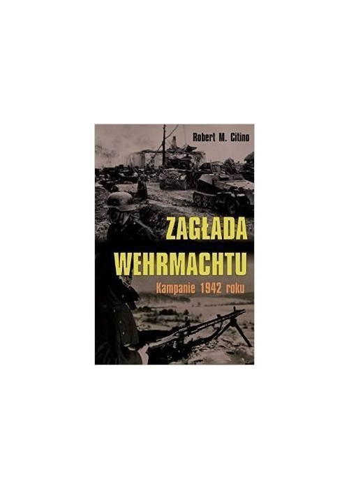 Zagłada Wehrmachtu. Kampanie 1942 roku