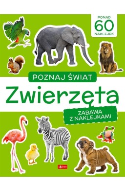 Poznaj świat. Zabawa z naklejkami. Zwierzęta