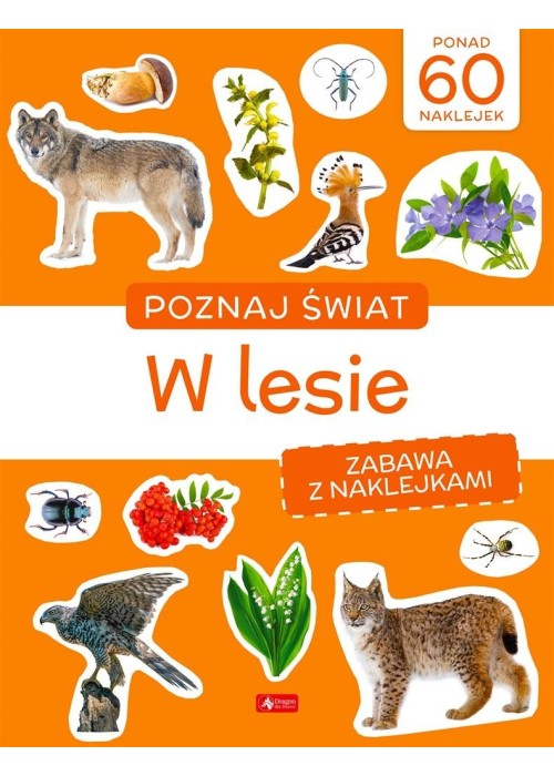 Poznaj świat. Zabawa z naklejkami. W lesie