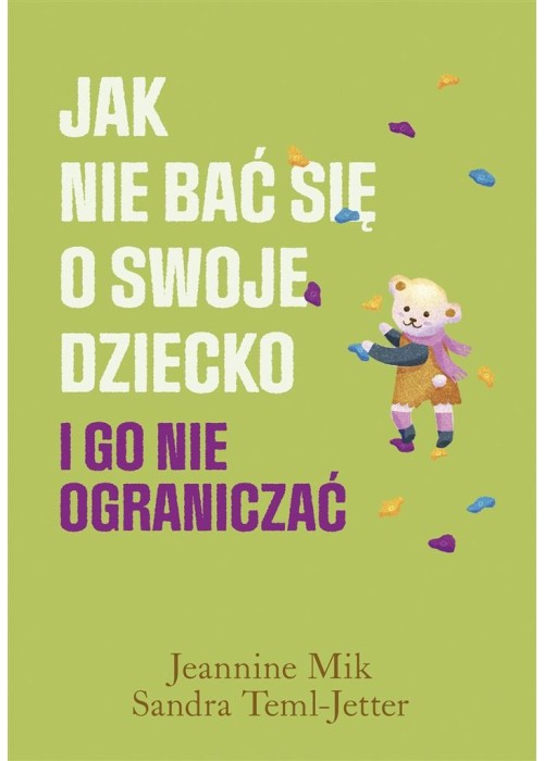 Jak nie bać się o swoje dziecko i go nie..