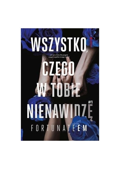 Wszystko, czego w tobie nienawidzę