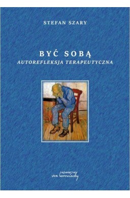 Być sobą. Autorefleksja terapeutyczna