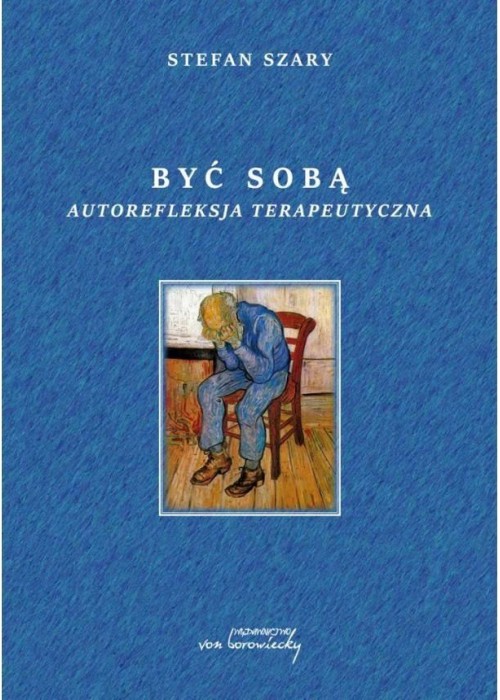 Być sobą. Autorefleksja terapeutyczna