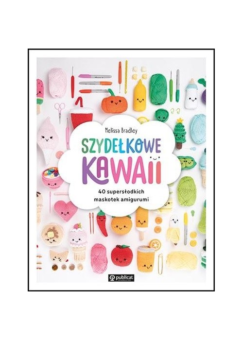 Szydełkowe kawaii. 40 supersłodkich maskotek...