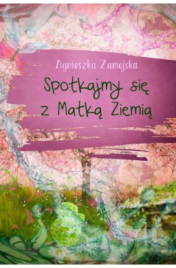 Spotkajmy się z Matką Ziemią