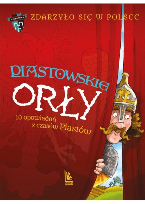 Zdarzyło się w Polsce T.1 Piastowskie Orły