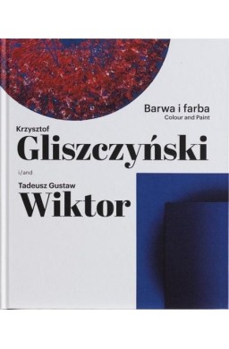 Barwa i farba. Krzysztof Gliszczyński i Tadeusz...