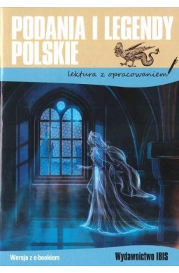 Podania i legendy polskie. Lektura z opracowaniem