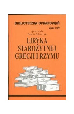 Biblioteczka opracowań nr 089 Liryka starozytnej..
