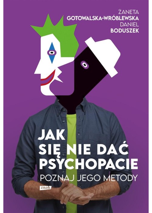 Jak się nie dać psychopacie? Poznaj jego metody