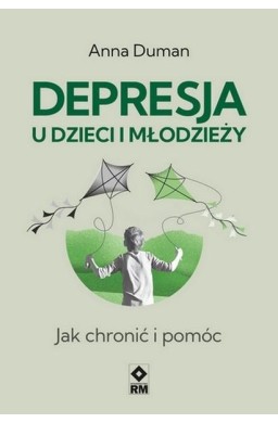 Depresja u dzieci. Jak chronić i pomóc