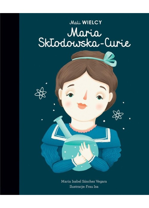 Mali WIELCY. Maria Skłodowska-Curie wyd.2