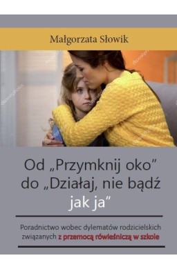 Od "Przymknij oko" do "Działaj, nie bądź jak ja"