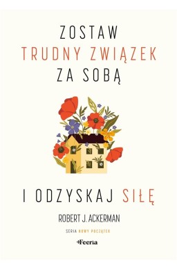 Zostaw trudny związek za sobą i odzyskaj siłę