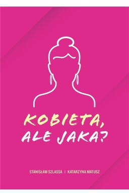 Kobieta, ale jaka?