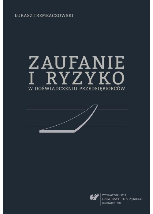 Zaufanie i ryzyko w doświadczeniu przedsiębiorców