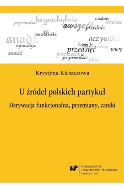 U źródeł polskich partykuł. Derywacja...