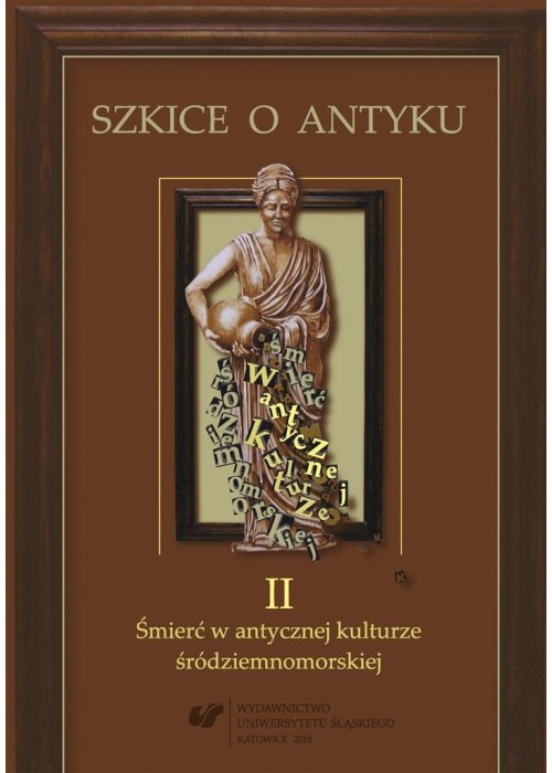 Szkice o antyku. T. 2: Śmierć w antycznej...