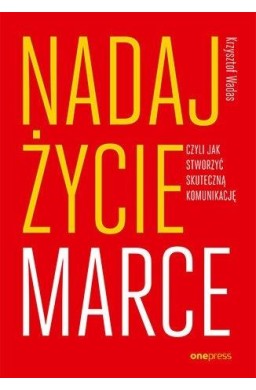 Nadaj życie marce, czyli jak stworzyć skuteczną...