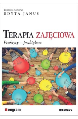 Terapia zajęciowa. Praktycy praktykom