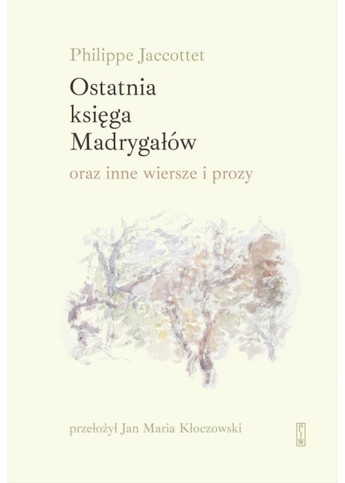 Ostatnia księga Madrygałów oraz inne wiersze..