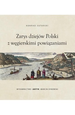 Zarys dziejów Polski z powiązaniami węgierskimi
