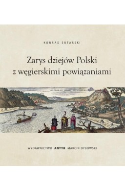 Zarys dziejów Polski z powiązaniami węgierskimi