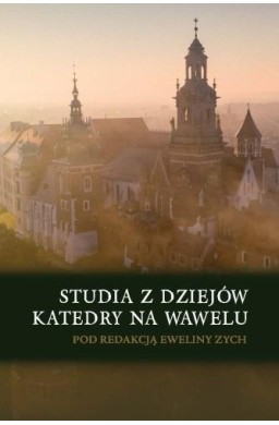 Studia z dziejów katedry na Wawelu