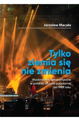 Tylko ziemia się nie zmienia