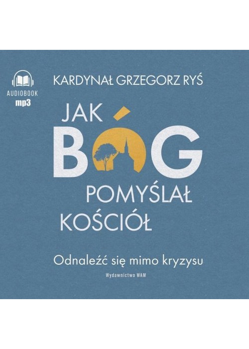 Jak Bóg pomyślał Kościół audiobook