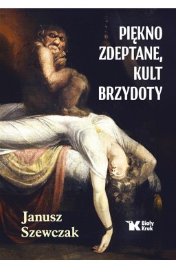 Piękno zdeptane, kult brzydoty