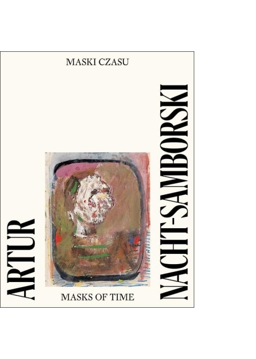 Artur Nacht-Samborski. Maski czasu