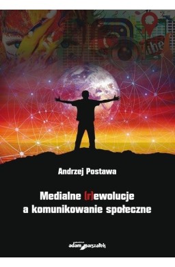 Medialne (r)ewolucje a komunikowanie społeczne