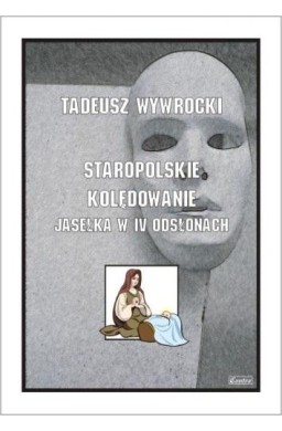 Staropolskie kolędowanie - Jasełka w IV odsłonach