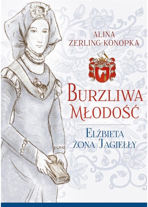 Burzliwa młodość. Elżbieta żona Jagiełły