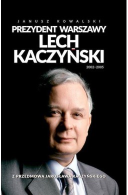 Prezydent Warszawy Lech Kaczyński 2002-2005