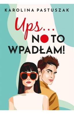 Ups No to wpadłam!