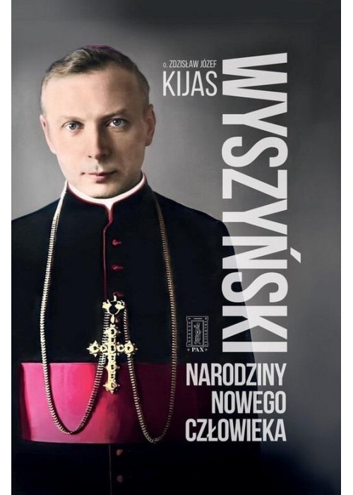 Wyszyński. Narodziny nowego człowieka