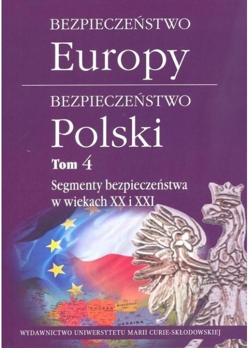 Bezpieczeństwo Europy - bezpieczeństwo Polski T.4