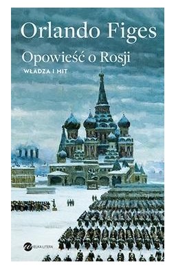 Opowieść o Rosji. Władza i mit