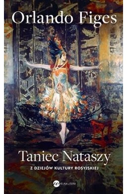 Taniec Nataszy. Z dziejów kultury rosyjskiej