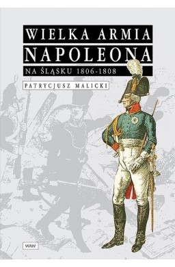 Wielka Armia Napoleona na Śląsku 1806-1808