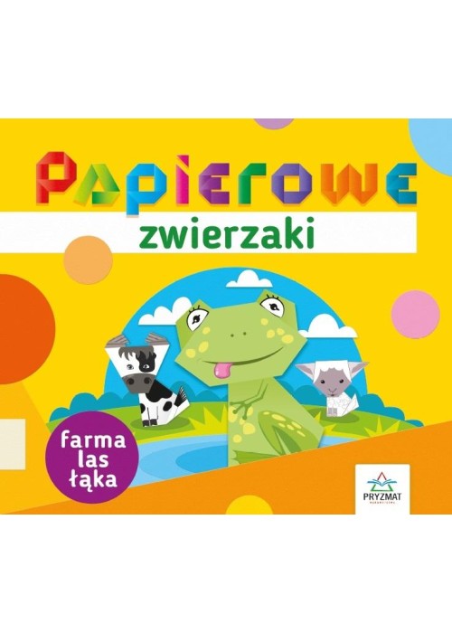 Papierowe zwierzaki. Farma, las, łąka