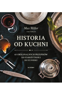 Historia od kuchni. 65 oryginalnych przepisów..