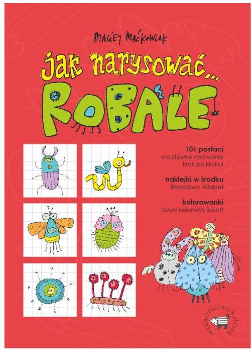 Jak narysować... Robale. 101 postaci, kreatywne...